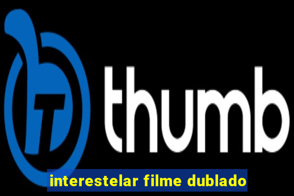 interestelar filme dublado